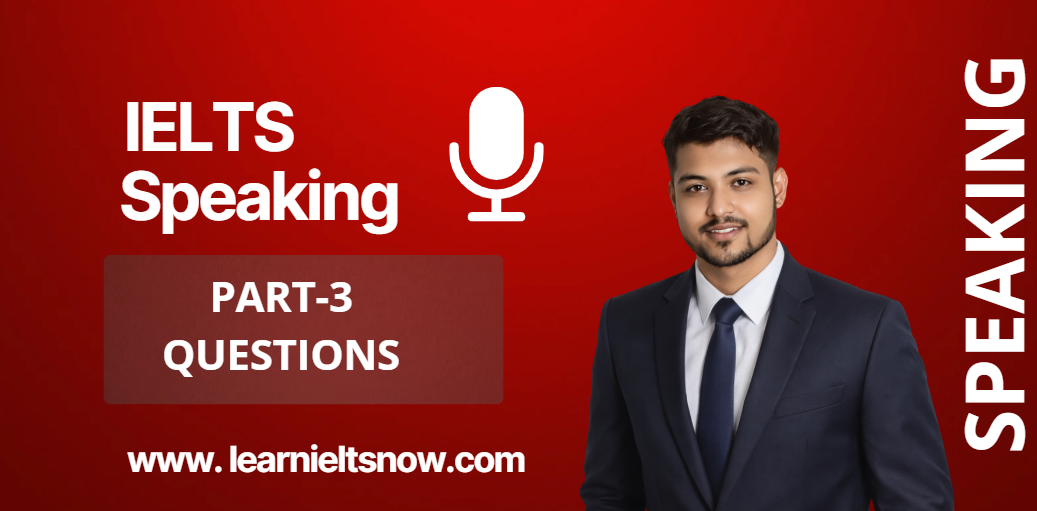 IELTS Speaking Part 3 Questions: 10 Must-Ask Topics with 10 Questions Each